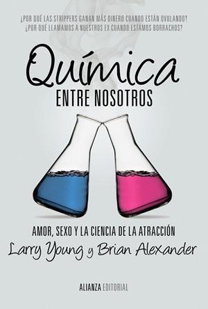 QUÍMICA ENTRE NOSOTROS.AMOR,SEXO U LA CIENCIA DE LA ATRACCION | 9788420684635 | YOUNG,LARRY/ALEXANDER,BRIAN | Llibreria Geli - Llibreria Online de Girona - Comprar llibres en català i castellà