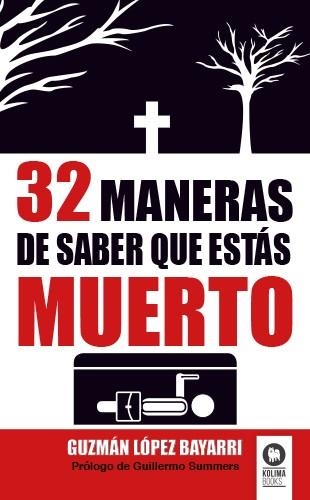 32 MANERAS DE SABER QUE ESTAS MUERTO | 9788494154010 | LOPEZ BAYARRI,GUZMAN | Libreria Geli - Librería Online de Girona - Comprar libros en catalán y castellano