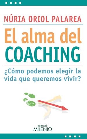 EL ALMA DEL COACHING ¿CÓMO PODEMOS ELEGIR LA VIDA QUE QUEREMOS VIVIR? | 9788497436168 | ORIOL PALAREA,NÚRIA | Llibreria Geli - Llibreria Online de Girona - Comprar llibres en català i castellà