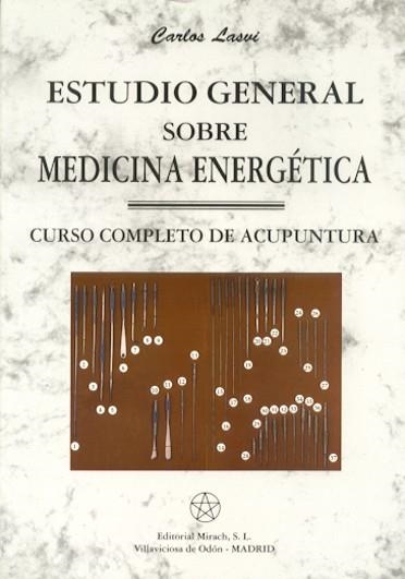 ESTUDIO GENERAL SOBRE MEDICINA ENERGETICA:CURSO COMPLETO DE ACUPUNTURA | 9788487476754 | LASVI,CARLOS | Libreria Geli - Librería Online de Girona - Comprar libros en catalán y castellano