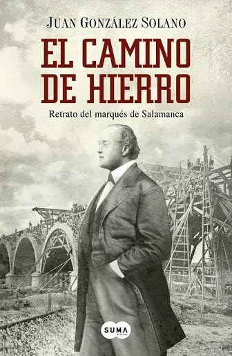 EL CAMINO DE HIERRO.RETRATO DEL MARQUÉS DE SALAMANCA | 9788483656174 | GONZÁLEZ SOLANO,JUAN | Llibreria Geli - Llibreria Online de Girona - Comprar llibres en català i castellà