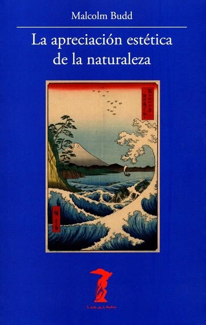 LA APRECIACIÓN ESTÉTICA DE LA NATURALEZA | 9788477742975 | BUDD,MALCOLM | Libreria Geli - Librería Online de Girona - Comprar libros en catalán y castellano