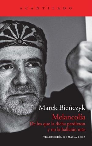 MELANCOLÍA.DE LOS QUE LA DICHA PERDIERON Y NO LA HALLARÁN JAMÁS | 9788416011056 | BIENCZYK,MAREK | Llibreria Geli - Llibreria Online de Girona - Comprar llibres en català i castellà