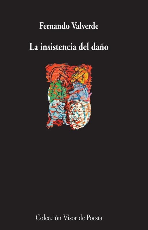 LA INSISTENCIA DEL DAÑO | 9788498958607 | VALVERDE,FERNANDO | Libreria Geli - Librería Online de Girona - Comprar libros en catalán y castellano