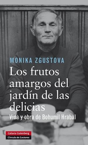 LOS FRUTOS AMARGOS DEL JARDÍN DE LAS DELICIAS.VIDA Y OBRA DE BOHUMIL HRABAL | 9788415863953 | ZGUSTOVÁ,MONIKA | Libreria Geli - Librería Online de Girona - Comprar libros en catalán y castellano