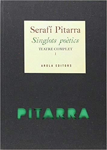 SINGLOTS POÈTICS(TEATRE COMPLET-1) | 9788494219115 | PITARRA,SERAFÍ | Libreria Geli - Librería Online de Girona - Comprar libros en catalán y castellano
