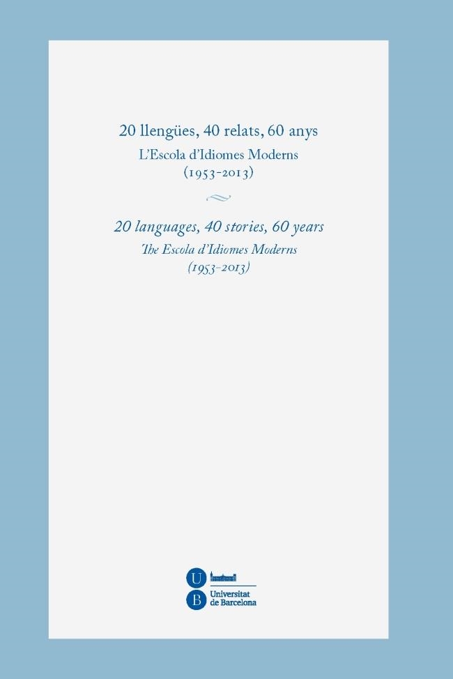 20 LLENGÜES,40 RELATS,60 ANYS.L'ESCOLA D'IDIOMES MODERNS (1953-2013) | 9788447537938 | A.A.D.D. | Libreria Geli - Librería Online de Girona - Comprar libros en catalán y castellano
