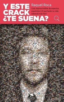 Y ESTE CRACK TE SUENA?GUÍA IMPRESCINDIBLE DE EXPERTOS ESPAÑOLES 2.0 QUE HARÁN TU VIDA (LABORAL) MÁS FÁCIL | 9788415678632 | ROCA,RAQUEL | Libreria Geli - Librería Online de Girona - Comprar libros en catalán y castellano