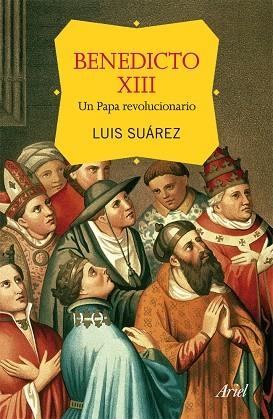 BENEDICTO XIII.UN PAPA REVOLUCIONARIO | 9788434415003 | SUÁREZ,LUIS | Libreria Geli - Librería Online de Girona - Comprar libros en catalán y castellano
