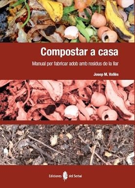 COMPOSTAR A CASA.MANUAL PER FABRICAR ADOB AMB RESIDUS DE LA LLAR | 9788476287408 | VALLÈS,JOSEP M. | Libreria Geli - Librería Online de Girona - Comprar libros en catalán y castellano