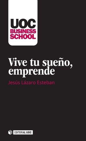 VIVE TU SUEÑO,EMPRENDE | 9788490640678 | LÁZARO ESTEBAN,JESÚS | Llibreria Geli - Llibreria Online de Girona - Comprar llibres en català i castellà