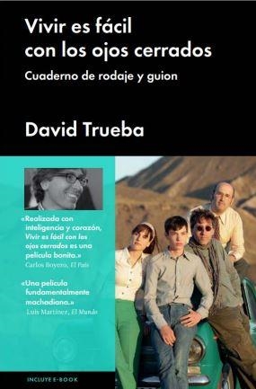 VIVIR ES FÁCIL CON LOS OJOS CERRADOS.CUADERNO DE RODAJE Y GUIÓN | 9788415996330 | TRUEBA,DAVID | Llibreria Geli - Llibreria Online de Girona - Comprar llibres en català i castellà