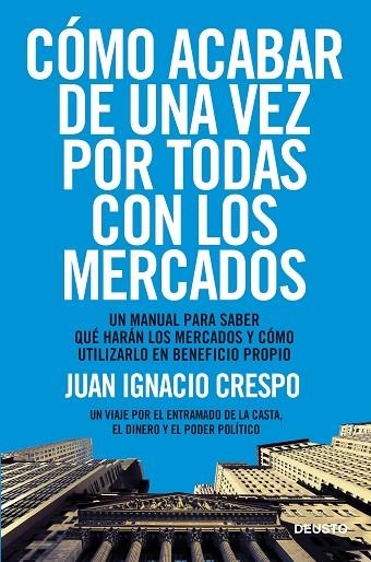 CÓMO ACABAR DE UNA VEZ POR TODAS CON LOS MERCADOS | 9788423418541 | CRESPO CARRILLO,JUAN IGNACIO | Libreria Geli - Librería Online de Girona - Comprar libros en catalán y castellano