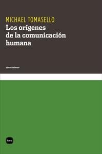LOS ORÍGENES DE LA COMUNICACIÓN HUMANA | 9788415917007 | TOMASELLO,MICHAEL | Llibreria Geli - Llibreria Online de Girona - Comprar llibres en català i castellà