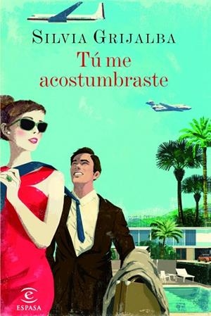 TÚ ME ACOSTUMBRASTE | 9788467041132 | GRIJALBA,SILVIA | Libreria Geli - Librería Online de Girona - Comprar libros en catalán y castellano