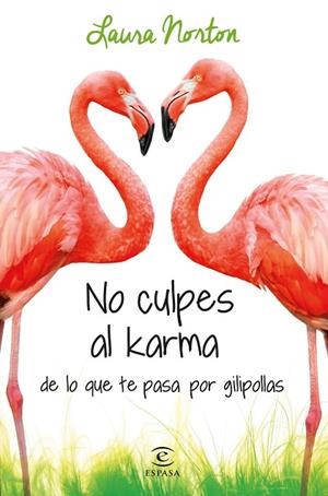 NO CULPES AL KARMA DE LO QUE TE PASA POR GILIPOLLAS | 9788467041583 | NORTON,LAURA | Libreria Geli - Librería Online de Girona - Comprar libros en catalán y castellano