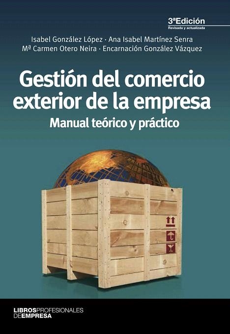 GESTIÓN DEL COMERCIO EXTERIOR DE LA EMPRESA | 9788473569989 | GONZÁLEZ LÓPEZ, ISABEL/MARTÍNEZ SENRA, ANA ISABEL/OTERO NEIRA, Mª CARMEN/GONZÁLEZ VÁZQUEZ, ENCARNACI | Libreria Geli - Librería Online de Girona - Comprar libros en catalán y castellano