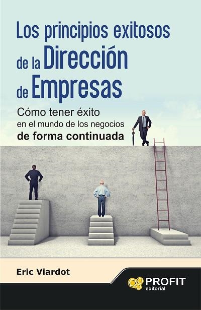 LOS PRINCIPIOS EXITOSOS DE LA  DIRECCIÓN DE EMPRESAS.CÓMO TENER ÉXITO EN EL MUNDO DE LOS NEGOCIOS DE FORMA CONTINUADA | 9788415735953 | VIARDOT,ERIC | Llibreria Geli - Llibreria Online de Girona - Comprar llibres en català i castellà