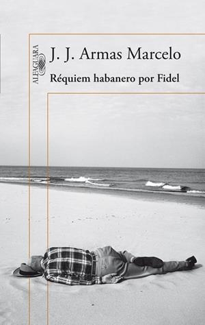 RÉQUIEM HABANERO POR FIDEL | 9788420416304 | ARMAS MARCELO,J. J. | Llibreria Geli - Llibreria Online de Girona - Comprar llibres en català i castellà