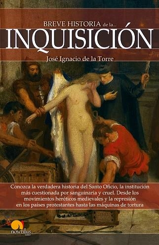 BREVE HISTORIA DE LA INQUISICIÓN | 9788499675664 | DE LA TORRE RODRÍGUEZ,JOSÉ IGNACIO | Libreria Geli - Librería Online de Girona - Comprar libros en catalán y castellano