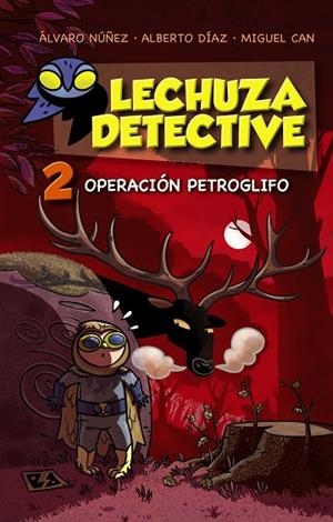LECHUZA DETECTIVE-2.OPERACIÓN PETROGLIFO (TD) | 9788467861259 | NÚÑEZ,ÁLVARO/DÍAZ,ALBERTO/CAN,MIGUEL | Libreria Geli - Librería Online de Girona - Comprar libros en catalán y castellano