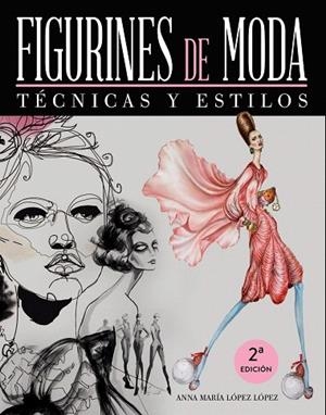 FIGURINES DE MODA.TÉCNICAS Y ESTILOS | 9788441534643 | LÓPEZ LÓPEZ,ANNA MARÍA | Llibreria Geli - Llibreria Online de Girona - Comprar llibres en català i castellà