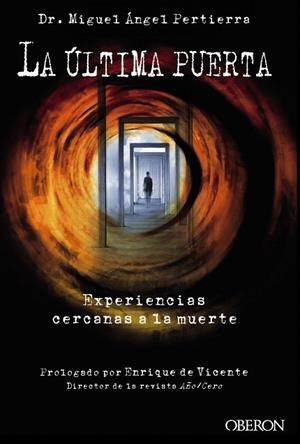 LA ÚLTIMA PUERTA.EXPERIENCIAS CERCANAS A LA MUERTE | 9788441535497 | PERTIERRA,DR.MIGUEL ÁNGEL | Libreria Geli - Librería Online de Girona - Comprar libros en catalán y castellano