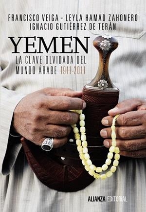 YEMEN.LA CLAVE OLVIDADA DEL MUNDO ÁRABE 1911-2011 | 9788420685892 | VEIGA,FRANCISCO/ZAHONERO,LEYLA HAMAD/GUTIÉRREZ DE TERÁN,IGNACIO | Libreria Geli - Librería Online de Girona - Comprar libros en catalán y castellano