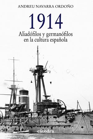 1914.ALIADÓFILOS Y GERMANÓFILOS EN LA CULTURA ESPAÑOLA | 9788437632858 | NAVARRA ORDOÑO,ANDREU | Libreria Geli - Librería Online de Girona - Comprar libros en catalán y castellano
