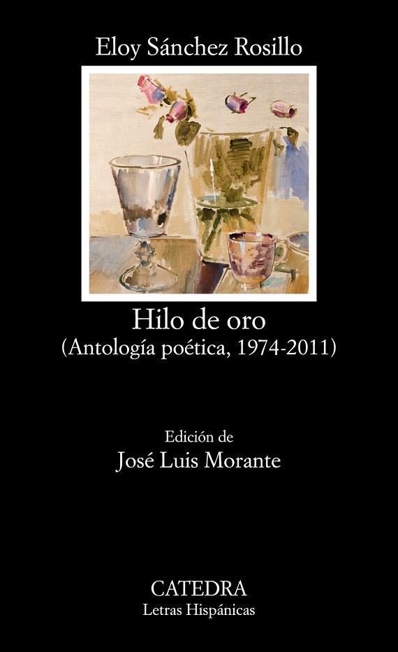 HILO DE ORO (ANTOLOGÍA POÉTICA,1974-2011) | 9788437632636 | SÁNCHEZ ROSILLO,ELOY | Libreria Geli - Librería Online de Girona - Comprar libros en catalán y castellano