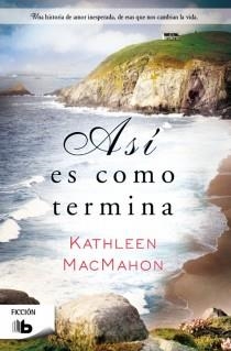 ASÍ ES COMO TERMINA | 9788498729436 | MACMAHON,KATHLEEN | Libreria Geli - Librería Online de Girona - Comprar libros en catalán y castellano