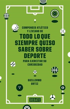 COMPENDIO ATLETICO Y LIVIANO DE TODO LO QUE QUISO SABER SOBRE DEPORTE PARA EJERCITAR SU CURIOSIDAD | 9788499924038 | ORTIZ,GUILLERMO | Llibreria Geli - Llibreria Online de Girona - Comprar llibres en català i castellà