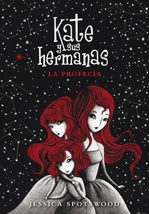 KATE Y SUS HERMANAS 2. LA PROFECÍA | 9788490430965 | SPOTSWOOD,JESSICA | Llibreria Geli - Llibreria Online de Girona - Comprar llibres en català i castellà