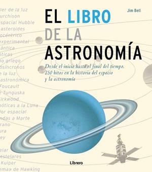 EL LIBRO DE LA ASTRONOMÍA  | 9789089983572 | BELL,JIM | Libreria Geli - Librería Online de Girona - Comprar libros en catalán y castellano