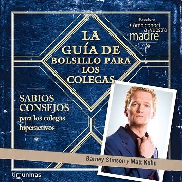 LA GUÍA DE BOLSILLO PARA LOS COLEGAS.SABIOS CONSEJOS PARA LOS COLEGAS HIPERACTIVOS | 9788448019235 | STINSON,BARNEY/KUHN,MATT | Libreria Geli - Librería Online de Girona - Comprar libros en catalán y castellano