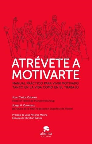 ATRÉVETE A MOTIVARTE.MANUAL PRÁCTICO PARA VIVIR MOTIVADO TANTO EN LA VIDA COMO EN EL TRABAJO | 9788415678595 | CUBEIRO,JUAN CARLOS/CARRETERO,JORGE H. | Llibreria Geli - Llibreria Online de Girona - Comprar llibres en català i castellà