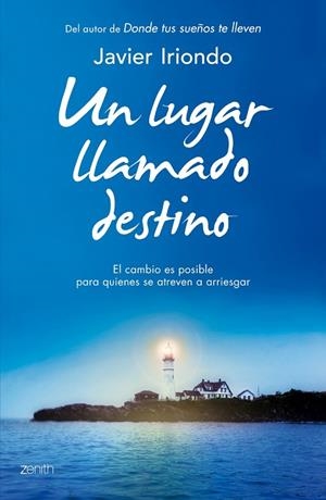 UN LUGAR LLAMADO DESTINO.EL CAMBIO ES POSIBLE PARA QUIENES SE ATREVEN A ARRIESGAR | 9788408128274 | IRIONDO,JAVIER | Llibreria Geli - Llibreria Online de Girona - Comprar llibres en català i castellà