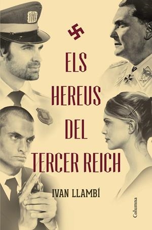 ELS HEREUS DEL TERCER REICH | 9788466418676 | LLAMBÍ,IVAN | Libreria Geli - Librería Online de Girona - Comprar libros en catalán y castellano