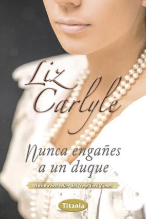 NUNCA ENGAÑES A UN DUQUE | 9788492916689 | CARLYLE,LIZ | Libreria Geli - Librería Online de Girona - Comprar libros en catalán y castellano