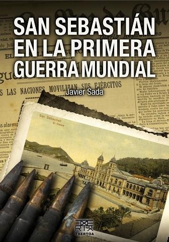 SAN SEBASTIÁN EN LA PRIMERA GUERRA MUNDIAL | 9788471485441 | SADA,JAVIER | Libreria Geli - Librería Online de Girona - Comprar libros en catalán y castellano