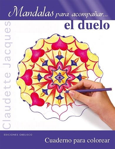 MANDALAS PARA ACOMPAÑAR...EL DUELO.CUADERNO PARA COLOREAR | 9788415968665 | JACQUES,CLAUDETTE | Llibreria Geli - Llibreria Online de Girona - Comprar llibres en català i castellà