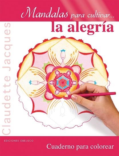 MANDALAS PARA CULTIVAR...LA ALEGRÍA.CUADERNO PARA COLOREAR | 9788415968658 | JACQUES,CLAUDETTE | Llibreria Geli - Llibreria Online de Girona - Comprar llibres en català i castellà
