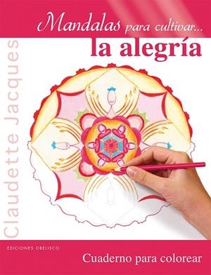 MANDALAS PARA CULTIVAR...LA ALEGRÍA.CUADERNO PARA COLOREAR | 9788415968658 | JACQUES,CLAUDETTE | Libreria Geli - Librería Online de Girona - Comprar libros en catalán y castellano
