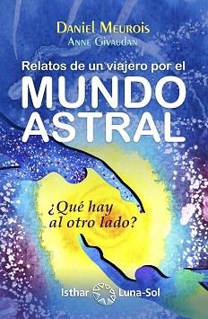 RELATOS DE UN VIAJERO POR EL MUNDO ASTRAL | 9788494065835 | MEUROIS,DANIEL/GUIVAUDAN,ANNE | Libreria Geli - Librería Online de Girona - Comprar libros en catalán y castellano