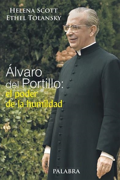 ÁLVARO DEL PORTILLO:EL PODER DE LA HUMILDAD | 9788490610367 | SCOTT,HELENA/TOLANSKY,ETHEL | Libreria Geli - Librería Online de Girona - Comprar libros en catalán y castellano