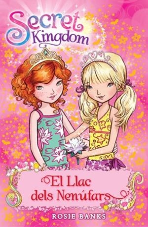 SECRET KINGDOM-10.EL LLAC DELS NENÚFARS | 9788424651367 | BANKS,ROSIE | Libreria Geli - Librería Online de Girona - Comprar libros en catalán y castellano