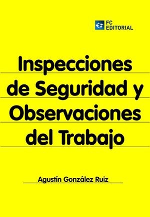 INSPECCIONES DE SEGURIDAD Y OBSERVACIONES DEL TRABAJO | 9788415781127 | GONZÁLEZ RUIZ,AGUSTÍN | Libreria Geli - Librería Online de Girona - Comprar libros en catalán y castellano