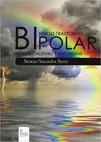 TENGO TRASTORNO BIPOLAR.DESMITIFICACIONES Y ANECDOTAS | 9788490307656 | SALDANA SOTO,SERGIO | Libreria Geli - Librería Online de Girona - Comprar libros en catalán y castellano