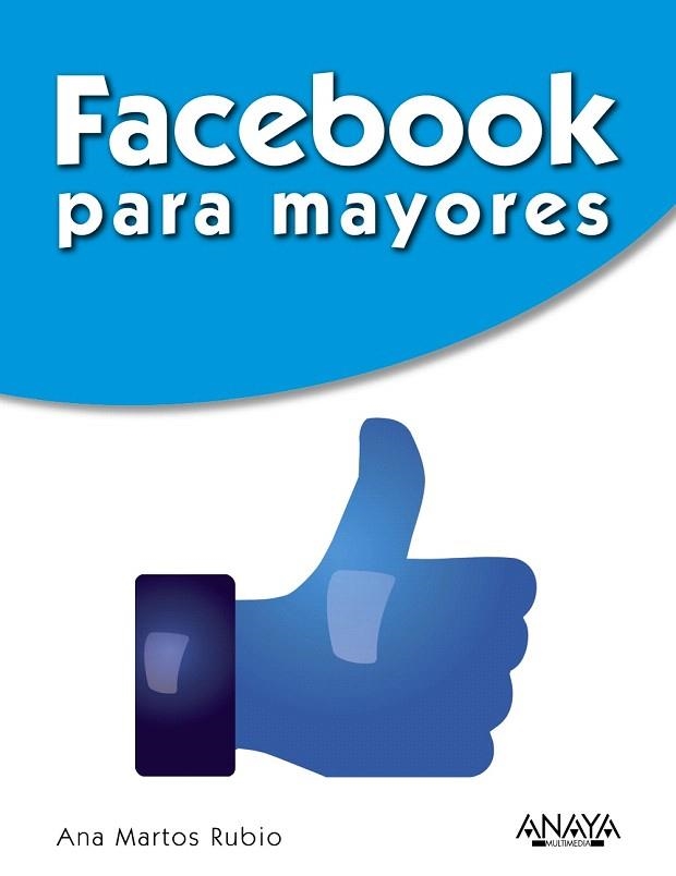 FACEBOOK PARA MAYORES | 9788441535558 | MARTOS RUBIO,ANA | Libreria Geli - Librería Online de Girona - Comprar libros en catalán y castellano
