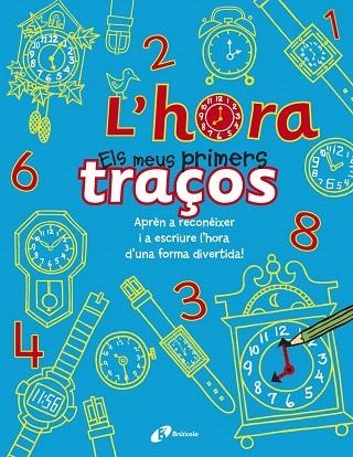 L'HORA.ELS MEUS PRIMERS TRAÇOS | 9788499065380 | BUSTER BOOKS | Libreria Geli - Librería Online de Girona - Comprar libros en catalán y castellano
